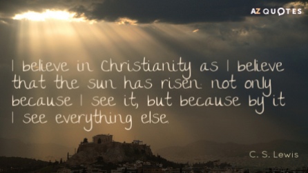 Quotation-C-S-Lewis-I-believe-in-Christianity-as-I-believe-that-the-sun-17-41-69